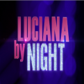 Luciana By Night